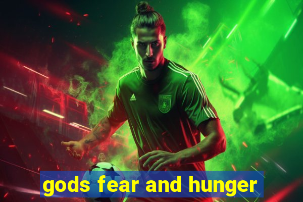 gods fear and hunger